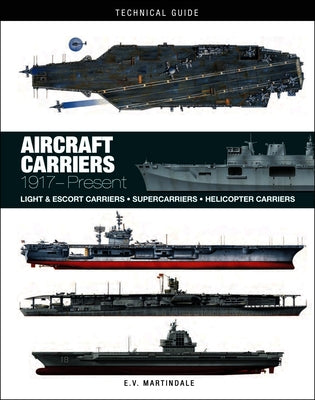 Aircraft Carriers: 1917-Present by Martindale, E. V.