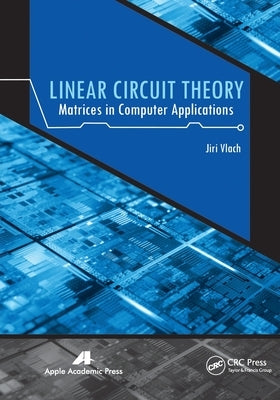 Linear Circuit Theory: Matrices in Computer Applications by Vlach, Jiri