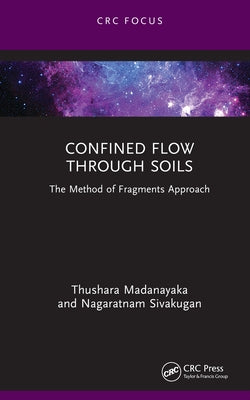 Confined Flow Through Soils: The Method of Fragments Approach by Madanayaka, Thushara
