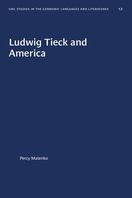 Ludwig Tieck and America by Matenko, Percy