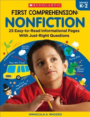 First Comprehension: Nonfiction: 25 Easy-To-Read Informational Pages with Just-Right Questions by Rhodes, Immacula A.