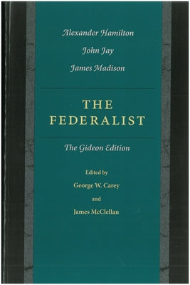 The Federalist: The Gideon Edition by Hamilton, Alexander