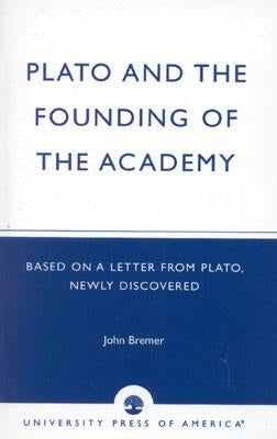 Plato and the Founding of the Academy: Based on a Letter from Plato, newly discovered by Dickens