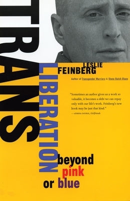 Trans Liberation: Beyond Pink or Blue by Feinberg, Leslie