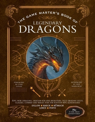 The Game Master's Book of Legendary Dragons: Epic New Dragons, Dragon-Kin and Monsters, Plus Dragon Cults, Classes, Combat and Magic for 5th Edition R by H&#195;&#188;brich, Aaron