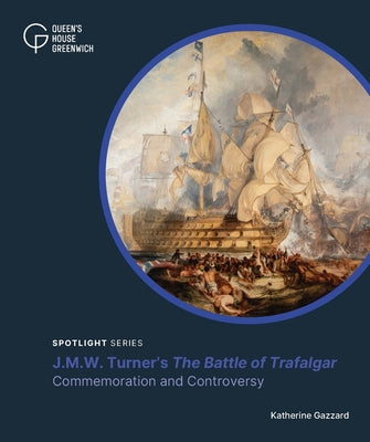 The Battle of Trafalgar: Commemoration and Controversy by Gazzard, Katherine