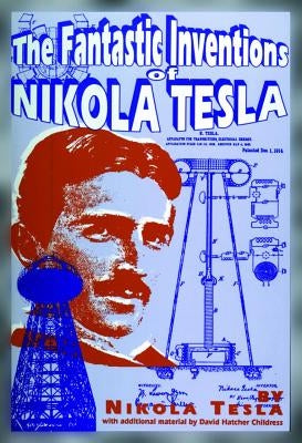 The Fantastic Inventions of Nikola Tesla by Tesla, Nikola