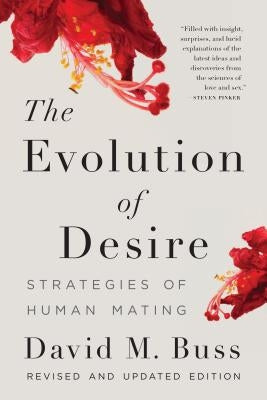 The Evolution of Desire: Strategies of Human Mating by Buss, David M.