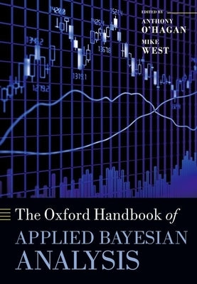 The Oxford Handbook of Applied Bayesian Analysis by O' Hagan, Anthony