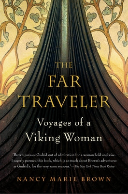 The Far Traveler: Voyages of a Viking Woman by Brown, Nancy Marie