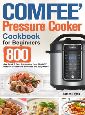 COMFEE' Pressure Cooker Cookbook for Beginners by Layes, Zames