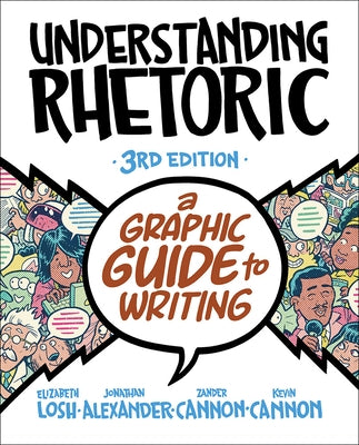 Understanding Rhetoric: A Graphic Guide to Writing by Losh, Elizabeth