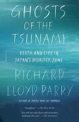 Ghosts of the Tsunami: Death and Life in Japan's Disaster Zone by Parry, Richard Lloyd