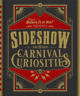 Ripley's Believe It or Not! Sideshow and Other Carnival Curiosities by Believe It or Not!, Ripley's