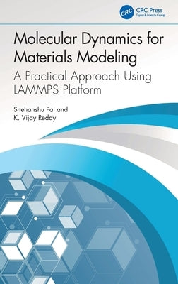 Molecular Dynamics for Materials Modeling: A Practical Approach Using LAMMPS Platform by Pal, Snehanshu