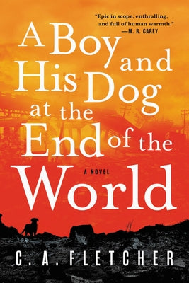 A Boy and His Dog at the End of the World by Fletcher, C. a.