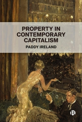 Property in Contemporary Capitalism by Ireland, Paddy