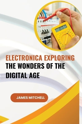 Electronics Demystified A Beginner's Guide by Wilson, Rebecca