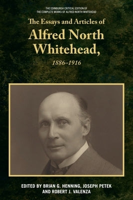 The Essays and Articles of Alfred North Whitehead, 1886-1916 by Henning, Brian G.