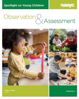 Spotlight on Young Children: Observation and Assessment, Volume 2 by Seitz, Hilary