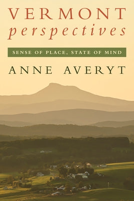 Vermont Perspectives: Sense of Place, State of Mind by Averyt, Anne