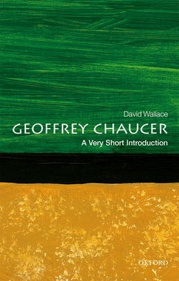 Geoffrey Chaucer: A Very Short Introduction by Wallace, David