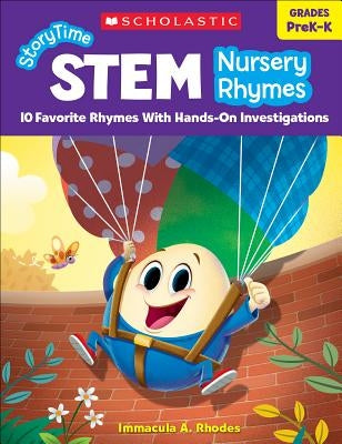 Storytime Stem: Nursery Rhymes: 10 Favorite Rhymes with Hands-On Investigations by Rhodes, Immacula A.