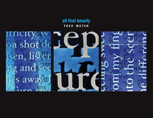 All That Beauty by Moten, Fred