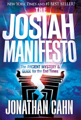 The Josiah Manifesto: The Ancient Mystery & Guide for the End Times by Cahn, Jonathan