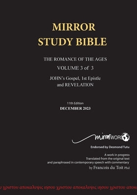 11th Edition Paperback Mirror Study Bible VOL 3 Updated December 2023 John's Writings; Gospel; 1st Epistle & Apocalypse by Du Toit, Francois