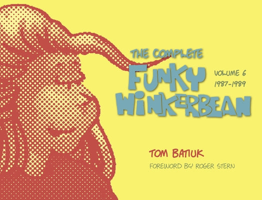 The Complete Funky Winkerbean, Volume 6, 1987-1989 by Batiuk