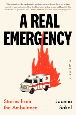 A Real Emergency: Stories from the Ambulance by Sokol, Joanna