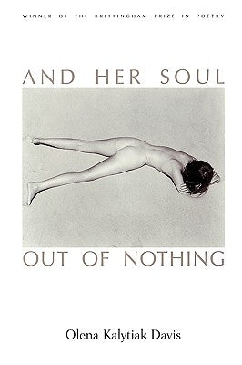 And Her Soul Out Of Nothing by Davis, Olena Kalytiak