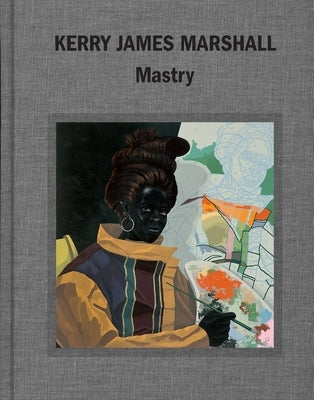 Kerry James Marshall: Mastry by Alteveer, Ian