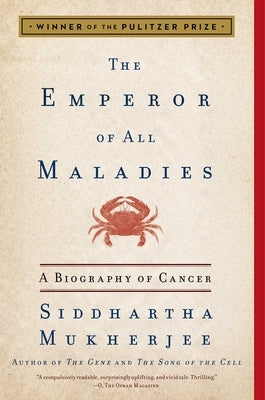 The Emperor of All Maladies: A Biography of Cancer by Mukherjee, Siddhartha