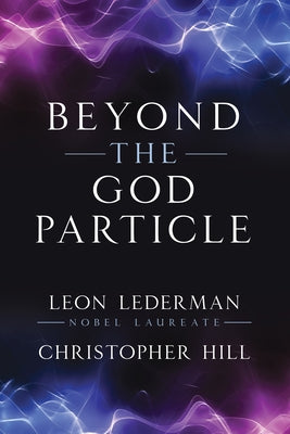 Beyond the God Particle by Lederman, Leon M.