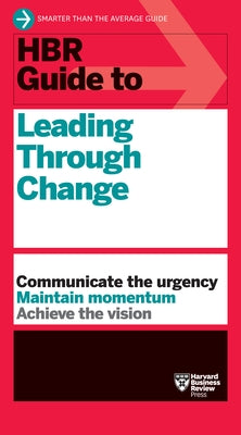 HBR Guide to Leading Through Change by Review, Harvard Business