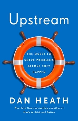 Upstream: The Quest to Solve Problems Before They Happen by Heath, Dan