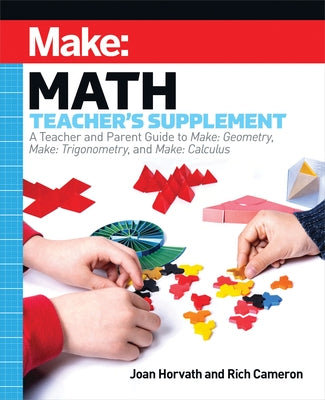 Make: Math Teacher's Supplement by Horvath, Joan