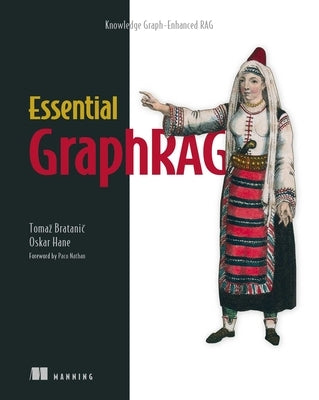 Essential Graphrag: Knowledge Graph-Enhanced Rag by Bratanic, Tomaz