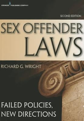 Sex Offender Laws, Second Edition: Failed Policies, New Directions by Wright, Richard