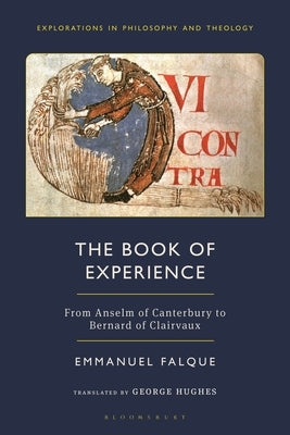 The Book of Experience: From Anselm of Canterbury to Bernard of Clairvaux by Falque, Emmanuel