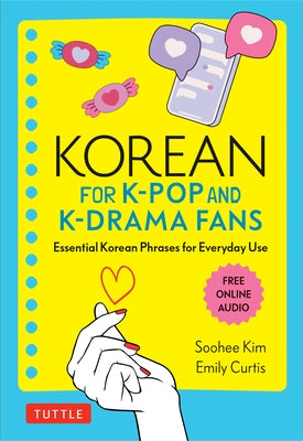 Korean for K-Pop and K-Drama Fans: Essential Korean Phrases for Everyday Use (Free Online Audio) by Kim, Soohee