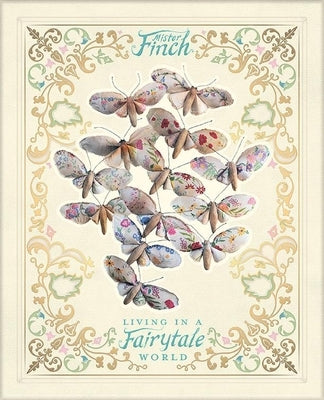 Mister Finch: Living in a Fairy Tale World by Finch, Mister