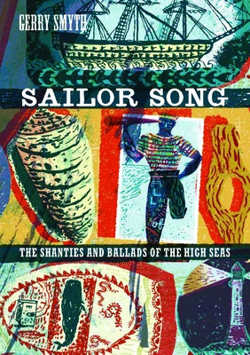 Sailor Song: The Shanties and Ballads of the High Seas by Smyth, Gerry