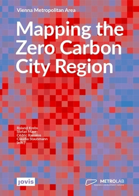 Mapping the Zero Carbon City Region: Vienna Metropolitan Area by Krebs, Roland