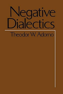 Negative Dialectics by Adorno, Theodor Wiesengrund