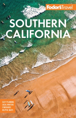 Fodor's Southern California: With Los Angeles, San Diego, the Central Coast & the Best Road Trips by Fodor's Travel Guides