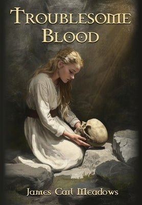Troublesome Blood by Meadows, James