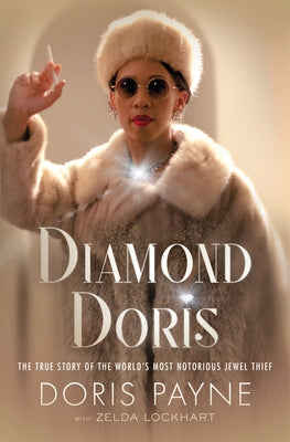 Diamond Doris: The True Story of the World's Most Notorious Jewel Thief by Payne, Doris